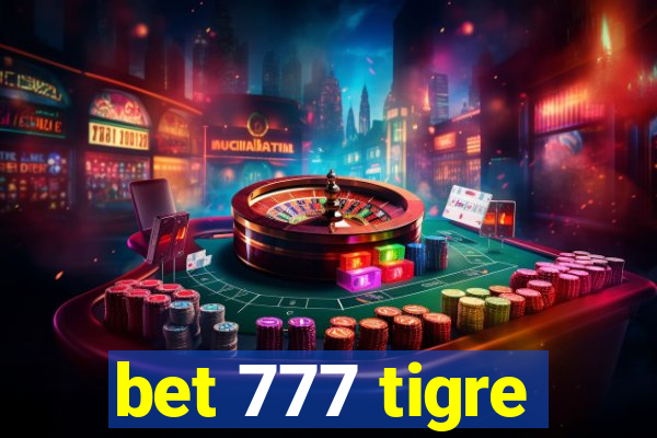 bet 777 tigre